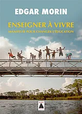 Broschiert Enseigner à vivre : manifeste pour changer l'éducation von Edgar Morin