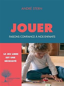 Broché Jouer : faisons confiance à nos enfants de André Stern