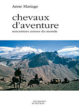 Broché Chevaux d'aventure : rencontres autour du monde de Anne Mariage