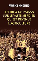 Broché Lettre à un paysan sur le vaste merdier qu'est devenue l'agriculture : essai de Fabrice Nicolino