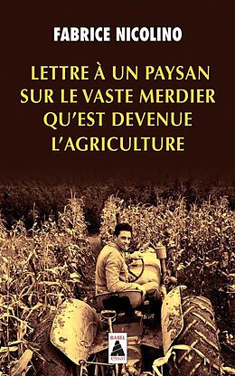 Broché Lettre à un paysan sur le vaste merdier qu'est devenue l'agriculture : essai de Fabrice Nicolino