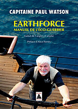 Broché Earthforce : manuel de l'éco-guerrier de Paul Watson