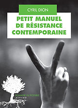 Broché Petit manuel de résistance contemporaine : récits et stratégies pour transformer le monde de Cyril Dion