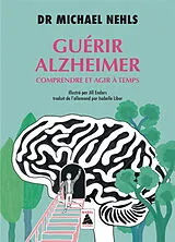Broschiert Guérir Alzheimer : comprendre et agir à temps von Michael Nehls
