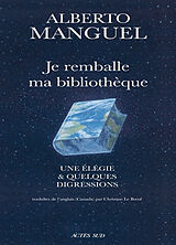 Broschiert Je remballe ma bibliothèque : une élégie & quelques digressions von Alberto Manguel