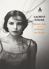 Broché Médée Kali. Sodome, ma douce de Laurent Gaudé