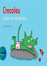 Broschiert Crocolou aime les vacances von Ophélie Texier