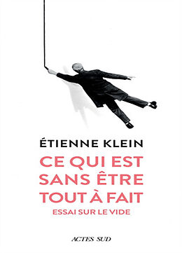 Broché Ce qui est sans être tout à fait : essai sur le vide de Etienne Klein