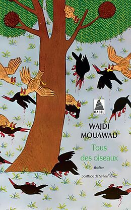 Broché Tous des oiseaux : théâtre de Wajdi Mouawad