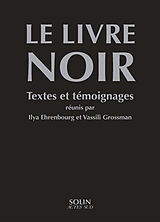 Broché Le livre noir : sur l'extermination scélérate des Juifs par les envahisseurs fascistes allemands dans les régions pro... de I.; Grossman, V. Ehrenbourg