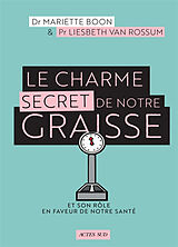 Broschiert Le charme secret de notre graisse : et son rôle en faveur de notre santé von Mariette; Van Rossum, Liesbeth Boon