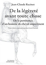 Broché De la légèreté avant toute chose : de la pertinence d'un homme de cheval impertinent de Jean-Claude Racinet