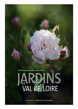 Broché Jardins et Val de Loire de Rémi; Marmiroli, Bruno Deleplachque