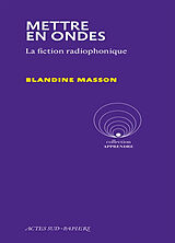 Broché Mettre en ondes : la fiction radiophonique de Blandine Masson