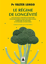 Broché Le régime de longévité : une nouvelle stratégie alimentaire pour régénérer et rajeunir l'organisme, combattre les mal... de Valter Longo