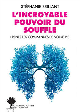Broschiert L'incroyable pouvoir du souffle : prenez les commandes de votre vie von Stéphanie Brillant