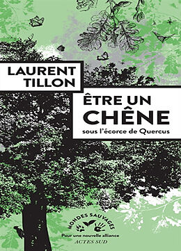 Broschiert Etre un chêne : sous l'écorce de Quercus von Laurent Tillon