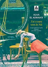 Broschiert J'ai couru vers le Nil von Alaa el- Aswany