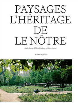 Broché Paysages : l'héritage de Le Nôtre de Michel; Santini, Chiara Audouy