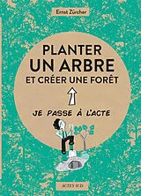 Broschiert Planter un arbre : et créer une forêt von Ernst Zürcher