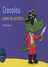 Broschiert Crocolou aime les pirates von Ophélie Texier
