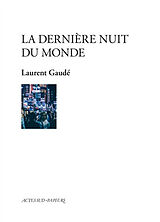 Broché La dernière nuit du monde : monologue peuplé de Laurent Gaudé