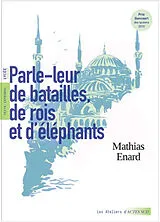 Broschiert Parle-leur de batailles, de rois et d'éléphants : texte intégral : lycée von Mathias Enard
