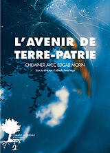 Broché L'avenir de Terre-patrie : cheminer avec Edgar Morin de Alfredo Pena-Vega