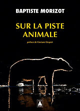 Broché Sur la piste animale de Baptiste Morizot