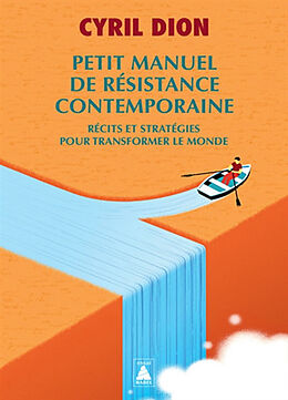 Broschiert Petit manuel de résistance contemporaine : récits et stratégies pour transformer le monde von Cyril Dion