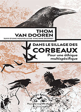 Broché Dans le sillage des corbeaux : pour une éthique multispécifique. Récits d'espoir par provision de Thomas Van Dooren