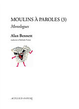 Broché Moulins à paroles : monologues. Vol. 3 de Alan Bennett