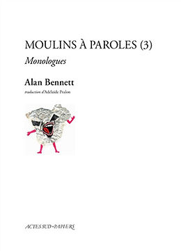 Broché Moulins à paroles : monologues. Vol. 3 de Alan Bennett