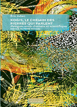 Broschiert Kogis, le chemin des pierres qui parlent : dialogues entre chamans et scientifiques von Eric Julien