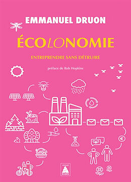 Broché Ecolonomie. Entreprendre sans détruire de Emmanuel Druon