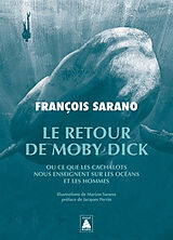 Broché Le retour de Moby Dick ou Ce que les cachalots nous enseignent sur les océans et les hommes de François Sarano