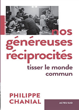 Broché Nos généreuses réciprocités : tisser le monde commun : essai de Philippe Chanial