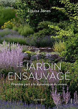 Broché Le jardin ensauvagé : prendre part à la dynamique du vivant de Louisa Jones