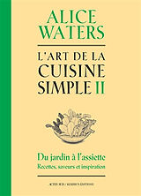 Broché L'art de la cuisine simple. Vol. 2 de Alice Waters