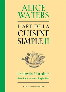 Broché L'art de la cuisine simple. Vol. 2 de Alice Waters