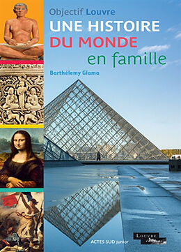 Broché Objectif Louvre. Une histoire du monde en famille de Barthélemy Glama