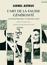 Broché L'art de la fausse générosité : la Fondation Bill et Melinda Gates : récit d'investigation de Lionel Astruc