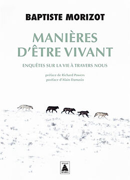 Broché Manières d'être vivant : enquêtes sur la vie à travers nous de Baptiste Morizot