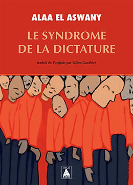 Broché Le syndrome de la dictature de Alaa el- Aswany