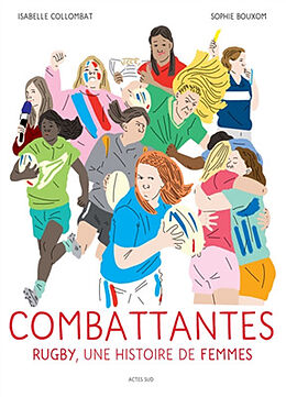 Broché Combattantes : rugby, une histoire de femmes de Isabelle; Bouxom, Sophie Collombat