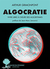 Broché Algocratie : vivre libre à l'heure des algorithmes de Arthur Grimonpont