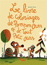 Broschiert Le livre de coloriages de Pompon ours et de Tout Petit ours von Benjamin Chaud