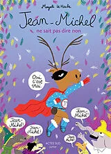 Broschiert Jean-Michel. Jean-Michel ne sait pas dire non von Magali Le Huche