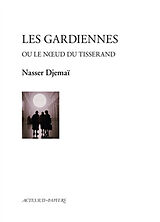 Broché Les gardiennes ou Le noeud du tisserand de Nasser Djemaï