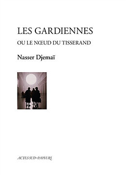 Broché Les gardiennes ou Le noeud du tisserand de Nasser Djemaï